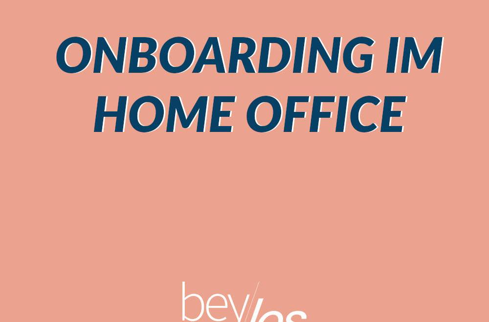 Onboarding im Home Office – die wichtigsten Tipps